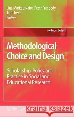 Methodological Choice and Design: Scholarship, Policy and Practice in Social and Educational Research Markauskaite, Lina 9789048189328