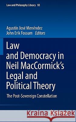 Law and Democracy in Neil Maccormick's Legal and Political Theory: The Post-Sovereign Constellation Menéndez, Agustín José 9789048189410
