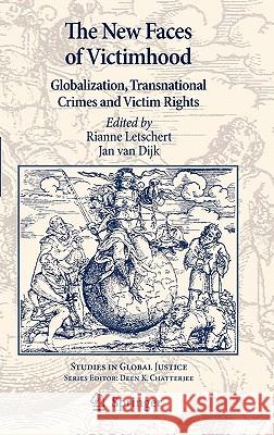 The New Faces of Victimhood: Globalization, Transnational Crimes and Victim Rights Letschert, Rianne 9789048190195 Not Avail