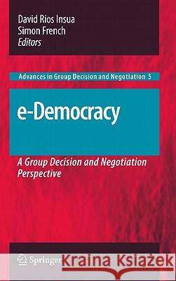 E-Democracy: A Group Decision and Negotiation Perspective Rios Insua, David 9789048190447 Springer