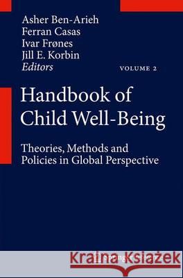 Handbook of Child Well-Being: Theories, Methods and Policies in Global Perspective Ben-Arieh, Asher 9789048190621 Springer