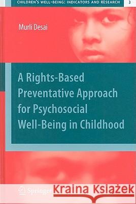 A Rights-Based Preventative Approach for Psychosocial Well-Being in Childhood Desai, Murli 9789048190652 Not Avail