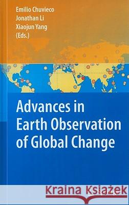 Advances in Earth Observation of Global Change Emilio Chuvieco Jonathan Li Xiaojun Yang 9789048190843