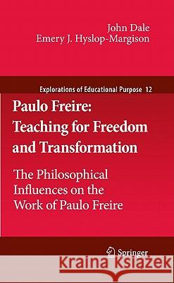 Paulo Freire: Teaching for Freedom and Transformation: The Philosophical Influences on the Work of Paulo Freire Dale, John 9789048190997