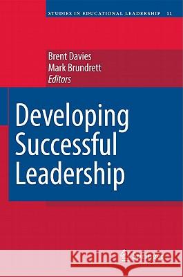 Developing Successful Leadership Brent Davies, Mark Brundrett 9789048191055 Springer