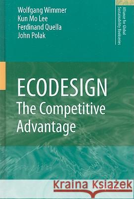 ECODESIGN -- The Competitive Advantage Wolfgang Wimmer, Kun Mo LEE, John Polak, Ferdinand Quella 9789048191260 Springer