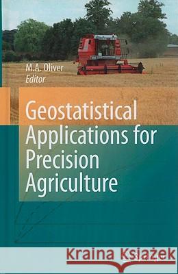 Geostatistical Applications for Precision Agriculture M. a. Oliver 9789048191321 Not Avail