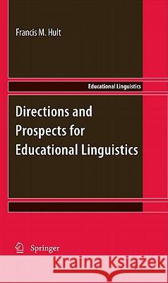 Directions and Prospects for Educational Linguistics Francis M. Hult 9789048191352 Springer