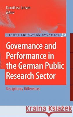 Governance and Performance in the German Public Research Sector: Disciplinary Differences Dorothea Jansen 9789048191383