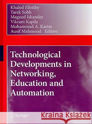 Technological Developments in Networking, Education and Automation Khaled Elleithy Tarek Sobh Magued Iskander 9789048191505