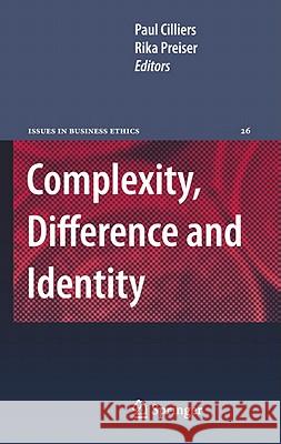 Complexity, Difference and Identity: An Ethical Perspective Paul Cilliers, Rika Preiser 9789048191864 Springer