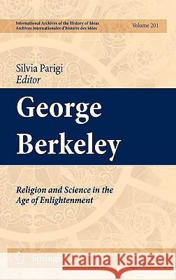 George Berkeley: Religion and Science in the Age of Enlightenment Silvia Parigi 9789048192427