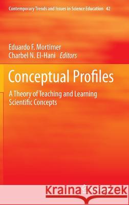 Conceptual Profiles: A Theory of Teaching and Learning Scientific Concepts Mortimer, Eduardo F. 9789048192458 Not Avail