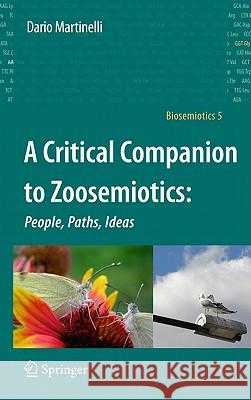 A Critical Companion to Zoosemiotics:: People, Paths, Ideas Martinelli, Dario 9789048192489