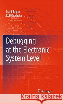 Debugging at the Electronic System Level Frank Rogin Rolf Drechsler 9789048192540 Springer
