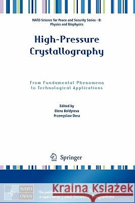 High-Pressure Crystallography: From Fundamental Phenomena to Technological Applications Dera, Przemyslaw 9789048192601 SPRINGER