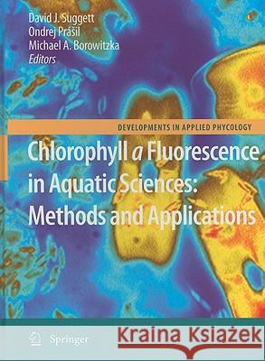 Chlorophyll a Fluorescence in Aquatic Sciences: Methods and Applications Suggett 9789048192670 SPRINGER