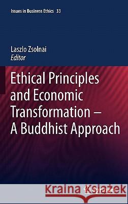 Ethical Principles and Economic Transformation - A Buddhist Approach Laszlo Zsolnai 9789048193097