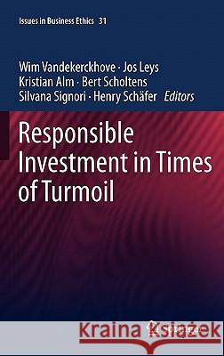 Responsible Investment in Times of Turmoil Wim Vandekerckhove, Jos Leys, Kristian Alm, Bert Scholtens, Silvana Signori, Henry Schäfer 9789048193189