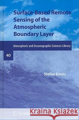 Surface-Based Remote Sensing of the Atmospheric Boundary Layer Stefan Emeis 9789048193394 Not Avail