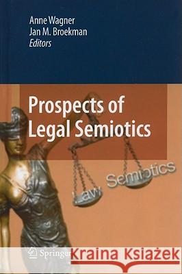 Prospects of Legal Semiotics Anne Wagner Jan Broekman 9789048193424 Not Avail