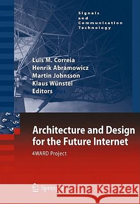Architecture and Design for the Future Internet: 4WARD Project Correia, Luis M. 9789048193455