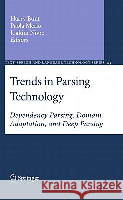 Trends in Parsing Technology: Dependency Parsing, Domain Adaptation, and Deep Parsing Harry Bunt, Paola Merlo, Joakim Nivre 9789048193516 Springer