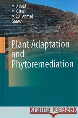 Plant Adaptation and Phytoremediation M. Ashraf, M. Ozturk, M. S. A. Ahmad 9789048193691 Springer