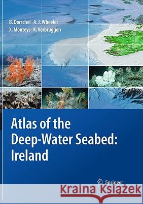 Atlas of the Deep-Water Seabed: Ireland Dorschel, Boris 9789048193752 Not Avail