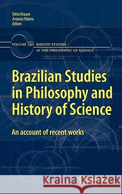 Brazilian Studies in Philosophy and History of Science: An account of recent works Décio Krause, Antonio Videira 9789048194216