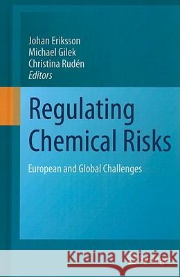 Regulating Chemical Risks: European and Global Challenges Eriksson, Johan 9789048194278