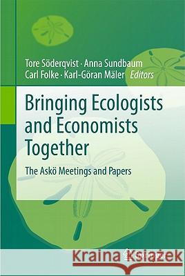 Bringing Ecologists and Economists Together: The Askö Meetings and Papers Söderqvist, Tore 9789048194759 Not Avail