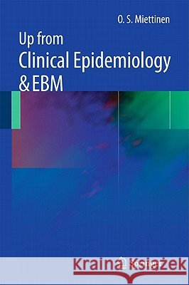 Up from Clinical Epidemiology & Ebm Miettinen, O. S. 9789048195008 0