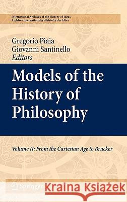 Models of the History of Philosophy: Volume II: From Cartesian Age to Brucker Santinello, Giovanni 9789048195060