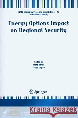 Energy Options Impact on Regional Security Frano Barbir Sergio Ulgiati 9789048195671 Not Avail