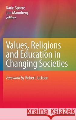 Values, Religions and Education in Changing Societies Karin Sporre Jan Mannberg 9789048196272