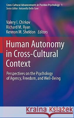 Human Autonomy in Cross-Cultural Context: Perspectives on the Psychology of Agency, Freedom, and Well-Being Chirkov, Valery I. 9789048196661 Springer
