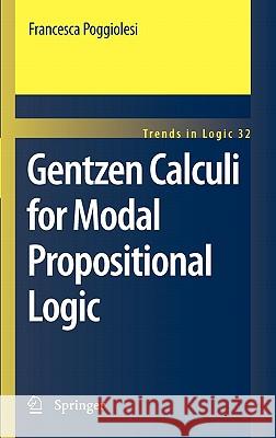 Gentzen Calculi for Modal Propositional Logic Francesca Poggiolesi 9789048196692 Not Avail
