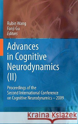 Advances in Cognitive Neurodynamics (II): Proceedings of the Second International Conference on Cognitive Neurodynamics - 2009 Wang, Rubin 9789048196944 Not Avail