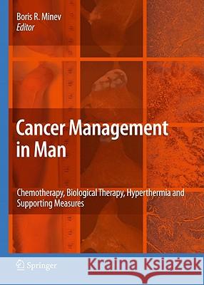 Cancer Management in Man: Chemotherapy, Biological Therapy, Hyperthermia and Supporting Measures Boris R. Minev 9789048197033 Not Avail