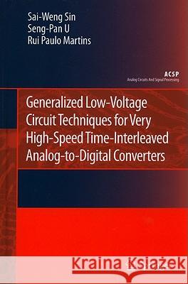 Generalized Low-Voltage Circuit Techniques for Very High-Speed Time-Interleaved Analog-To-Digital Converters Sin, Sai-Weng 9789048197095 Not Avail