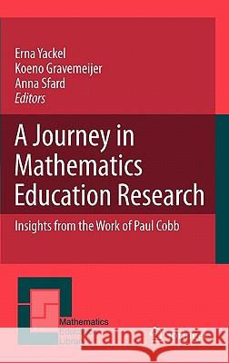 A Journey in Mathematics Education Research: Insights from the Work of Paul Cobb Yackel, Erna 9789048197286 Not Avail