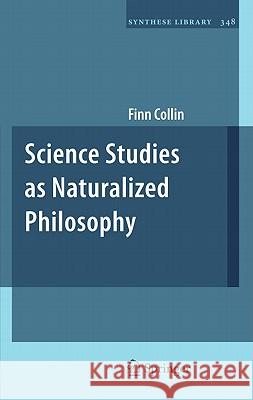 Science Studies as Naturalized Philosophy Finn Collin 9789048197408