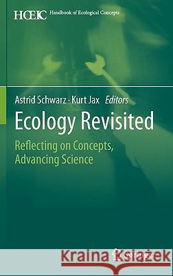 Ecology Revisited: Reflecting on Concepts, Advancing Science Schwarz, Astrid 9789048197439 Not Avail