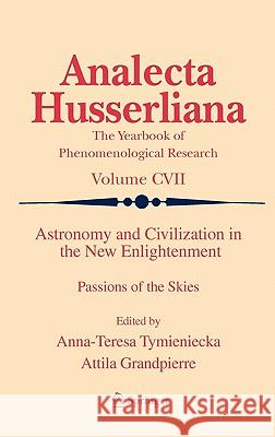 Astronomy and Civilization in the New Enlightenment: Passions of the Skies Tymieniecka, Anna-Teresa 9789048197477