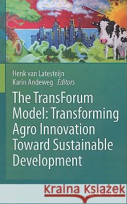 The Transforum Model: Transforming Agro Innovation Toward Sustainable Development Andeweg, Karin 9789048197804