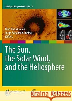 The Sun, the Solar Wind, and the Heliosphere Mari Paz Miralles Almeida Jorge Sanchez 9789048197866