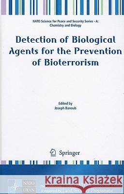 Detection of Biological Agents for the Prevention of Bioterrorism Joseph Banoub 9789048198146 Not Avail