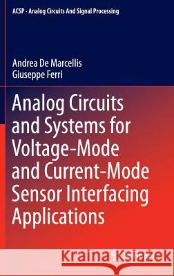 Analog Circuits and Systems for Voltage-Mode and Current-Mode Sensor Interfacing Applications Andrea D Giuseppe Ferri 9789048198276 Not Avail