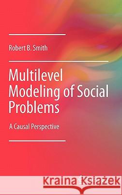 Multilevel Modeling of Social Problems: A Causal Perspective Smith, Robert B. 9789048198542 Not Avail